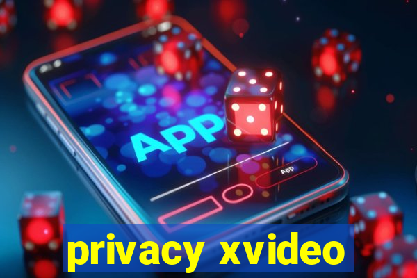 privacy xvideo